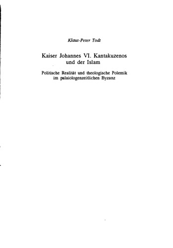 Kaiser Johannes VI. Kantakuzenos und der Islam : Politische Realität und theologische Polemik im palaiologenzeitlichen Byzanz