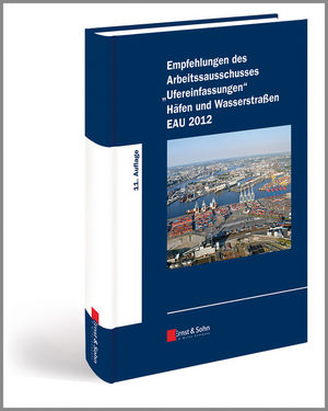 Empfehlungen des Arbeitsausschusses "Ufereinfassungen" : Häfen und Wasserstrassen EAU 2012