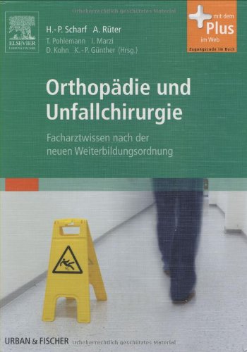 Orthopädie und Unfallchirurgie Facharztwissen nach der neuen Weiterbildungsordnung