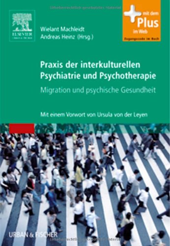 Praxis der interkulturellen Psychiatrie und Psychotherapie : Migration und psychische Gesundheit