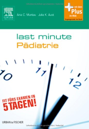 Last minute - Pädiatrie [fit fürs Examen in 5 Tagen!]