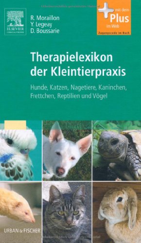 Therapielexikon der Kleintierpraxis : hunde, katzen, kaninchen, nagetiere, frettchen, reptilien und vögel