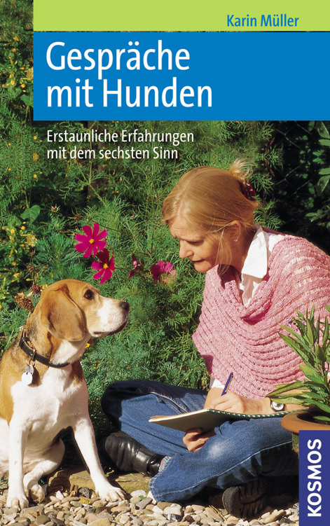 Gespräche mit Hunden Erstaunliche Erfahrungen mit dem sechsten Sinn