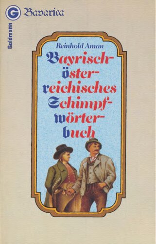 Bayrisch-österreichisches Schimpfwörterbuch