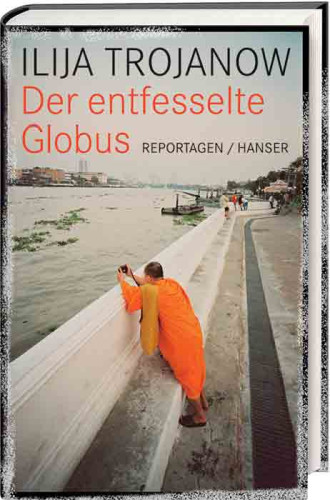 Der entfesselte Globus Reportagen