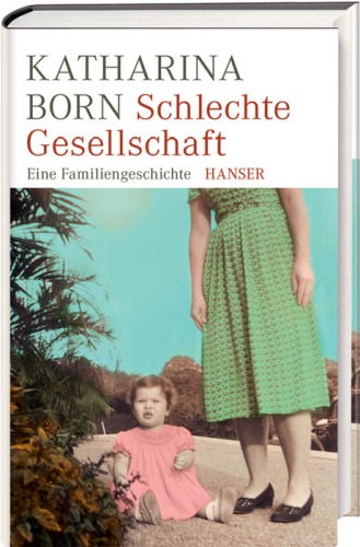 Schlechte Gesellschaft Eine Familiengeschichte