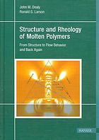 Structure and Rheology of Molten Polymers From Structure to Flow Behavior and Back Again