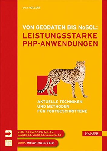 Von Geodaten bis NoSQL: Leistungsstarke PHP-Anwendungen Aktuelle Techniken und Methoden für Fortgeschrittene