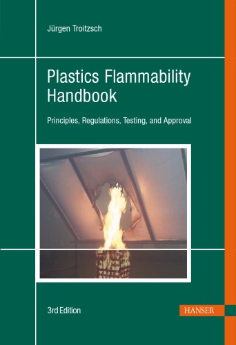 Plastics Flammability Handbook Principles, Regulations, Testing, and Approval
