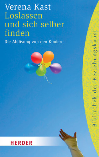 Loslassen und sich selber finden Die Ablösung von den Kindern