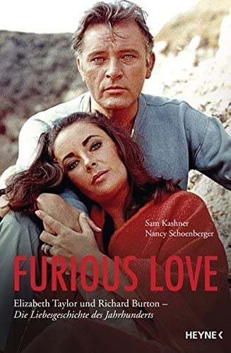 Furious Love: Elizabeth Taylor und Richard Burton - Die Liebesgeschichte des Jahrhunderts