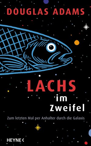 Lachs im Zweifel. Zum letzten Mal per Anhalter durch die Galaxis