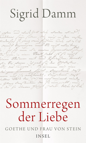 »Sommerregen der Liebe« Goethe und Frau von Stein