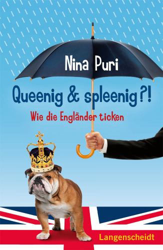 Queenig & spleenig?! Wie die Engländer ticken