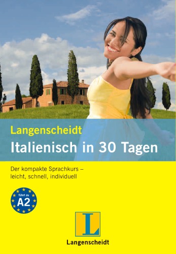 Langenscheidt, Italienisch in 30 Tagen [der kompakte Sprachkurs - leicht, schnell, individuell ; führt zu A2]