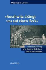 (S1 (BAuschwitz drängt uns auf einen Fleck (S0 (B : Judendarstellung und Auschwitzdiskurs bei Martin Walser