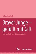 Braver Junge — gefüllt mit Gift: Joseph Roth und die Ambivalenz