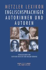 Metzler Lexikon Englischsprachiger Autorinnen und Autoren : 650 Porträts. Von Den Anfängen Bis in Die Gegenwart.