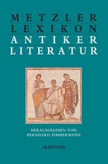 Metzler Lexikon antiker Literatur : Autoren, Gattungen, Begriffe