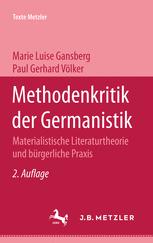 Methodenkritik der Germanistik materialistische Literaturtheorie und bürgerliche Praxis