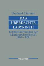 Das überdachte Labyrinth : Ortsbestimmungen der Literaturwissenschaft 1960-1990.