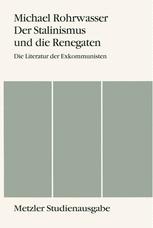 Der Stalinismus und Die Renegaten : Die Literatur der Exkommunisten. Metzler Studienausgaben.