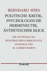 Politische Kritik, psychologische Hermeneutik, ästhetischer Blick : die Entwicklung bürgerlicher Subjektivität im Roman des 18. Jahrhunderts