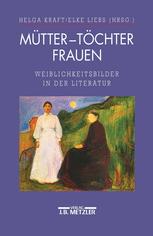 Mütter - Töchter - Frauen : Weiblichkeitsbilder in der Literatur.