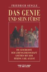 Das Genie und Sein Fürst : Die Geschichte der Lebensgemeinschaft Goethes Mit Dem Herzog Carl August Von Sachsen-Weimar-Eisenach. ein Beitrag Zum Spätfeudalismus und Zu Einem Vernachlässigten Thema der Goetheforschung.