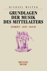 Grundlagen der Musik des Mittelalters : Schrift - Zeit - Raum.