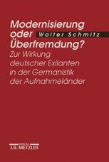 Modernisierung Oder Überfremdung? : Zur Wirkung Deutscher Exilanten in der Germanistik der Aufnahmeländer.