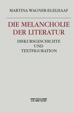 Die Melancholie der Literatur : Diskursgeschichte und Textfiguration.