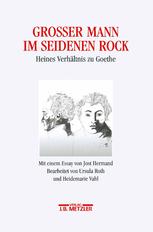 Großer Mann Im Seidenen Rock : Heines Verhältnis Zu Goethe. Mit Einem Essay Von Jost Hermand. Heinrich-Heine-Institut düsseldorf: Archiv, Bibliothek, Museum, 8.