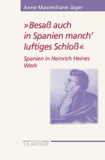 »Besaß auch in Spanien manch’ luftiges Schloß«: Spanien in Heinrich Heines Werk