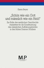 „Schön wie ein Gott und männlich wie ein Held“: Zur Rolle des weiblichen Geschlechtscharakters für die Konstituierung des männlichen Āufklärungshelden in den frühen Dramen Schillers