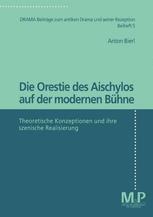 Die Orestie des Aischylos auf der modernen Bühne : theoretische Konzeptionen und ihre szenische Realisierung