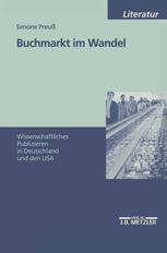 Buchmarkt Im Wandel : Wissenschaftliches Publizieren in Deutschland und Den USA.