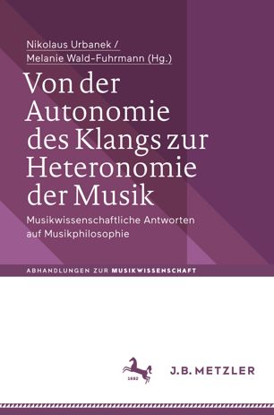 Von der Autonomie des Klangs zur Heteronomie der Musik Musikwissenschaftliche Antworten auf Musikphilosophie
