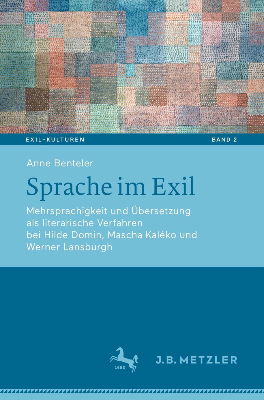 Sprache Im Exil : Mehrsprachigkeit und Übersetzung Als Literarische Verfahren Bei Hilde Domin, Mascha Kaléko und Werner Lansburgh.