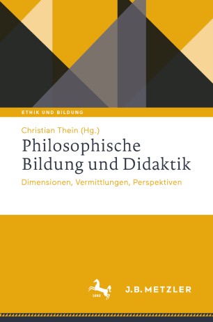 Philosophische Bildung und Didaktik Dimensionen, Vermittlungen, Perspektiven