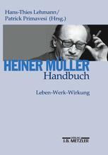 Heiner Müller Handbuch : Leben, Werk, Wirkung