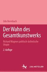 Der Wahn des Gesamtkunstwerks : Richard Wagners politisch-ästhetische Utopie.