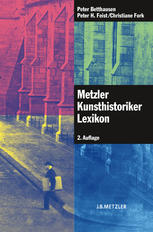 Metzler Kunsthistoriker Lexikon : 210 Porträts deutschsprachiger Autoren aus 4 Jahrhunderten.