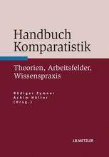 Handbuch Komparatistik Theorien, Arbeitsfelder, Wissenspraxis