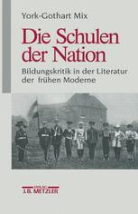 Die schulen der nation : bildungskritik in der literatur der fruhen moderne.