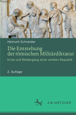 Die Entstehung der römischen Militärdiktatur : Krise und Niedergang einer antiken Republik