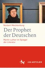 Der Prophet der Deutschen : Martin Luther im Spiegel der Literatur