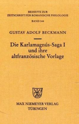 Die KarlamagnÃºs-Saga I und ihre altfranzÃ¶sische Vorlage (Beihefte Zur Zeitschrift Fur Romanische Philologie) (German Edition)