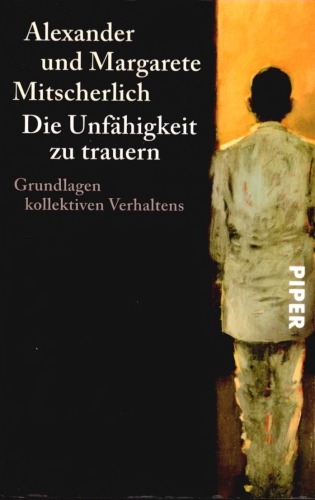 Die Unfähigkeit Zu Trauern. Grundlagen Kollektiven Verhaltens