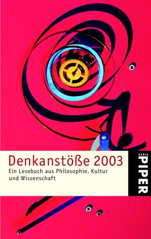 Denkanstöße 2003. Ein Lesebuch aus Philosophie, Kultur und Wissenschaft.